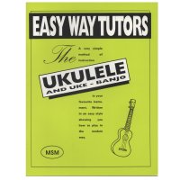 Easy Way Tutor: The Ukulele and Uke-Banjo