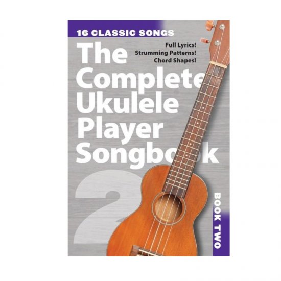 The Complete Ukulele Player Songbook: Book 2